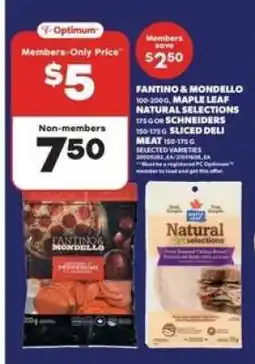 Real Canadian Superstore Fantino & Mondello, Maple Leaf Natural Selections, Schneiders Sliced Deli Meat offer