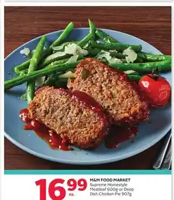 Rexall M&M FOOD MARKET Supreme Homestyle Meatloaf 600g or Deep Dish Chicken Pie 907g offer
