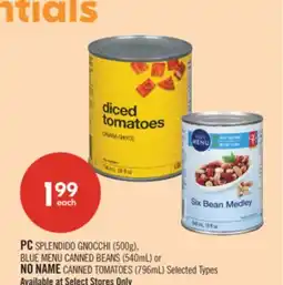 Shoppers Drug Mart PC SPLENDIDO GNOCCHI (500g), BLUE MENU CANNED BEANS (540mL) or NO NAME CANNED TOMATOES (796mL) offer