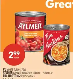 Shoppers Drug Mart PC WHITE TUNA (170g), AYLMER CANNED TOMATOES (540mL - 796mL) or TIM HORTONS SOUP (540mL) offer
