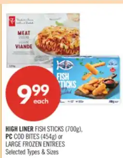 Shoppers Drug Mart HIGH LINER FISH STICKS (700g), PC COD BITES (454g) or LARGE FROZEN ENTREES offer