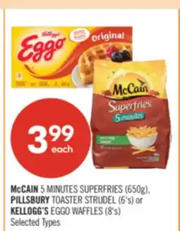 Shoppers Drug Mart McCAIN 5 MINUTES SUPERFRIES (650g), PILLSBURY TOASTER STRUDEL (6's) or KELLOGG'S EGGO WAFFLES (8's) offer