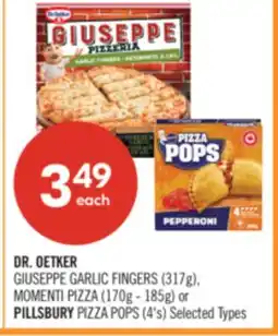 Shoppers Drug Mart DR. OETKER GIUSEPPE GARLIC FINGERS (317g), MOMENTI PIZZA (170g - 185g) or PILLSBURY PIZZA POPS (4's) offer