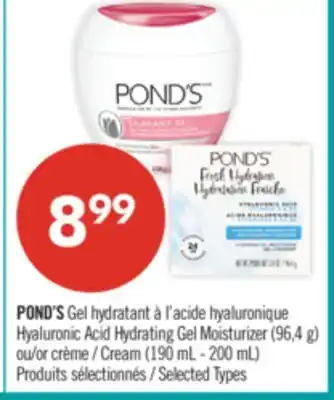 Pharmaprix POND'S hyaluronique Hyaluronic Acid Hydrating Gel Moisturizer (96,4 g) or Cream (190 mL - 200 mL) offer