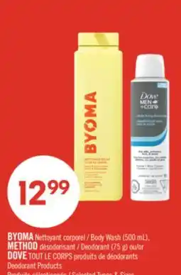 Pharmaprix BYOMA Body Wash (500 mL), METHOD Deodorant (75 g) or DOVE Deodorant Products offer