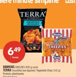 Pharmaprix HAWKINS CHEEZIES (420 g) or TERRA Croustilles Vegetable Chips (141 g) offer