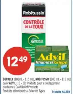 Pharmaprix BUCKLEY (100mL-115 mL), ROBITUSSIN (100 ml-115 mL) ou/or ADVIL (16-20) Cold Relief Products offer