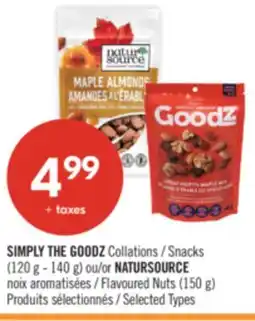 Pharmaprix SIMPLY THE GOODZ Snacks (120 g - 140 g) or NATURSOURCE Flavoured Nuts (150 g) offer