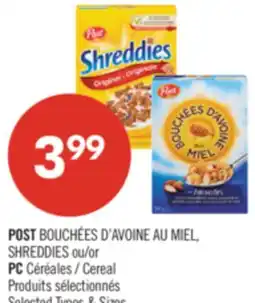 Pharmaprix POST BOUCHÉES D'AVOINE AU MIEL, SHREDDIES or PC Cereal offer