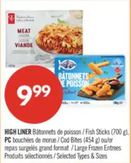 Pharmaprix HIGH LINER Fish Sticks (700 g), PC Cod Bites (454 g) or Large Frozen Entrees offer