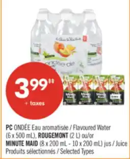 Pharmaprix PC Flavoured Water (6 x 500 mL), ROUGEMONT (2 L) or MINUTE MAID (8 x 200 mL - 10 x 200 mL) Juice offer
