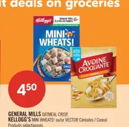 Pharmaprix GENERAL MILLS OATMEAL CRISP, KELLOGG'S MINI WHEATS! or VECTOR Cereal offer