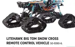 Canadian Tire LITEHAWK BIG TOM SNOW CROSS REMOTE CONTROL VEHICLE offer