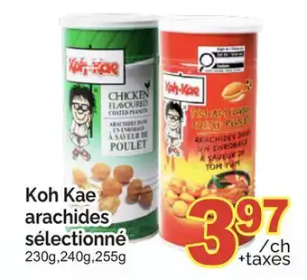 T&T Supermarket KOH KAE ARACHIDES SÉLECTIONNÉ, 230g, 240g, 255g offer