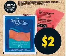 Real Canadian Superstore Dom specialty smoked steelhead salmon or yellowfin tuna steaks offer