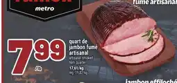 Metro QUART DE JAMBON FUME ARTISANAL |SMOKED HAM QUARTER offer