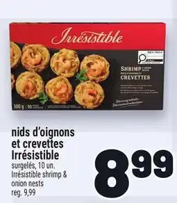 Metro NIDS D'OIGNONS ET CREVETTES IRRÉSISTIBLE | IRRÉSISTIBLE SHRIMP & ONION NESTS offer