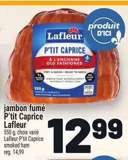 Metro JAMBON FUMÉ P'TIT CAPRICE LAFLEUR | LAFLEUR P'TIT CAPRICE SMOKED HAM offer