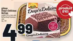 Metro GÂTEAU DEEP'N DELICIOUS MCCAIN | MCCAIN DEEP'N DELICIOUS offer