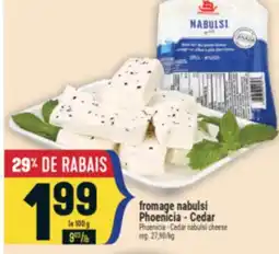 Marché Adonis FROMAGE NABULSI PHOENICIA - CEDAR | PHOENICIA - CEDAR NABULSI CHEESE offer