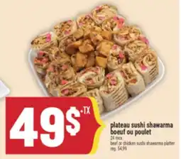 Marché Adonis Plateau sushi shawarma boeuf ou poulet | Beef or chicken sushi shawarma platter offer