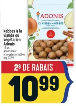 Marché Adonis KEBBES À LA VIANDE OU VÉGÉTARIEN ADONIS | ADONIS MEAT OR VEGETARIAN KEBBES offer
