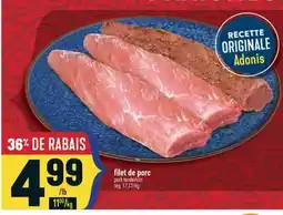 Marché Adonis FILET DE PORC | PORK TENDERLOIN offer