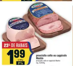 Marché Adonis Prosciutto cotto ou cappicolo Mastro | Prosciutto cotto or cappicolo Mastro offer