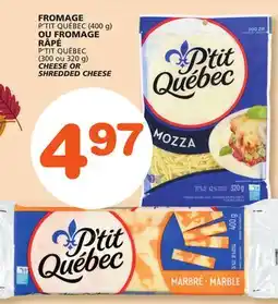 Marches Tradition P'TIT QUÉBEC CHEESE OR SHREDDED CHEESE offer