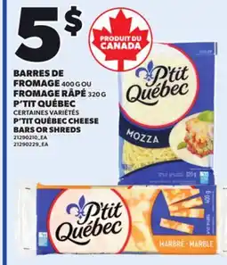 Provigo P'TIT QUÉBEC CHEESE BARS 400 G OR SHREDS, 320 G offer