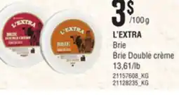 Provigo L'EXTRA BRIE BRIE DOUBLE CRÈME offer