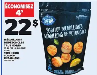 Provigo TRUE NORTH SCALLOP MEDALLIONS, 454 G offer