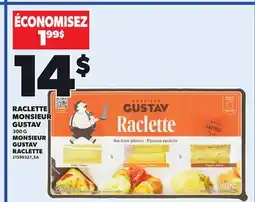 Provigo MONSIEUR GUSTAV RACLETTE, 300 G offer
