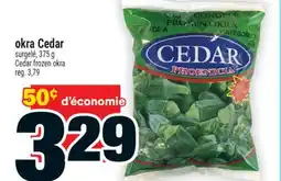 Super C okra Cedar | Cedar frozen okra offer