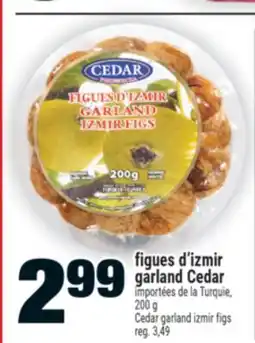 Super C FIGUES D'IZMIR GARLAND CEDAR | CEDAR GARLAND IZMIR FIGS offer