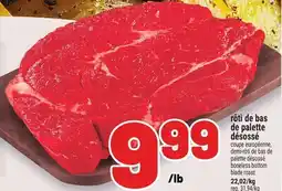 Metro RÔTI DE BAS DE PALETTE DÉSOSSÉ | BONELESS BOTTOM BLADE ROAST offer