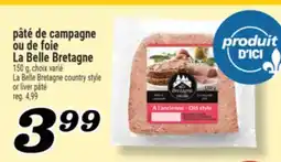 Marché Richelieu PÂTÉ DE CAMPAGNE OU DE FOIE LA BELLE BRETAGNE | LA BELLE BRETAGNE COUNTRY STYLE OR LIVER PÂTÉ offer