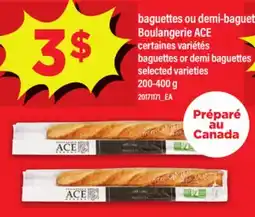 Maxi BAGUETTES OU DEMI-BAGUET BOULANGERIE ACE | BAGUETTES OR DEMI BAGUETTES, 200-400 g offer