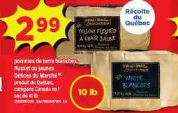 Maxi POMMES DE TERRE BLANCHES, RUSSET OU JAUNES DÉLICES DU MARCHÉ, SAC DE 10 LB offer