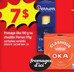 Maxi FROMAGE OKA 190 G OU CHEDDAR PERRON 170G offer