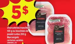 Maxi CHARCUTERIES TRANCHÉES, 100 G OU BOUCHÉES DE POULET CUITES, 200 G MARCANGELO offer