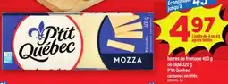 Maxi BARRES DE FROMAGE, 400 G OU RÂPÉ, 320 G P'TIT QUÉBEC offer
