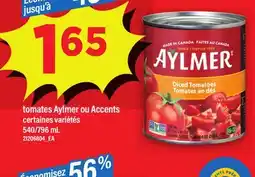 Maxi TOMATES AYLMER OU ACCENTS, 540/796 mL offer
