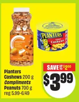 FreshCo Planters Cashews 200 g Compliments peanuts 700 g offer