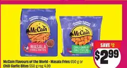 FreshCo McCain Flavours Of the World-Masala Fries 650g or Chili Garlic Bites 550g offer