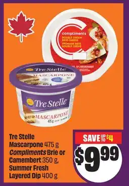 FreshCo Tre Stelle Mascarpone 475 g Compliments Brie or Camembert 350 g, Summer Fresh Layered Dip 400 g offer