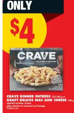 No Frills CRAVE DINNER ENTRÉES, 255-340 G OR KRAFT DELUXE MAC AND CHEESE, 340 G offer