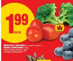 No Frills BROCCOLI CROWNS EACH, PRODUCT OF CANADA OR ROMA TOMATOES offer