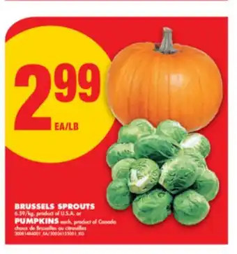 No Frills BRUSSELS SPROUTS. S. A. PUMPKINS offer