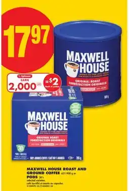 No Frills MAXWELL HOUSE ROAST AND GROUND COFFEE 631-900 g or PODS 30' s offer